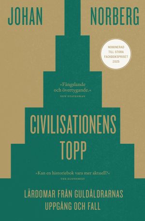 Civilisationens topp : lärdomar från guldåldrarnas uppgång och fall