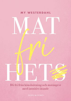 Matfrihet : bli fri från känsloätning och matångest med intuitivt ätande