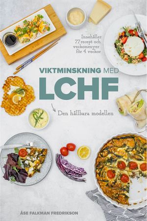Viktminskning med LCHF : Den nya hållbara modellen