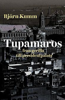 Tupamaros: från gerilla till presidentpalats