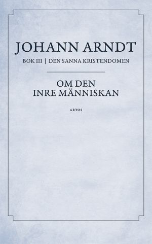 Om den inre människan : bok 3 ur Den sanna Kristendomen