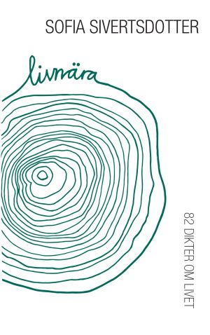 Livnära : 82 dikter om livet