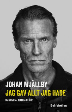 Johan Mjällby - Jag gav allt jag hade