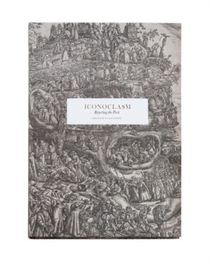 Iconoclasm : rejecting the past