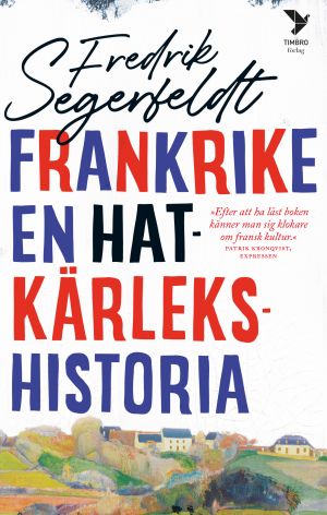 Frankrike : en hatkärlekshistoria