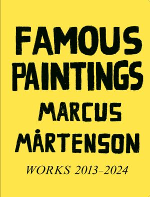 Famous Paintings, Marcus Mårtenson : works 2013-2024