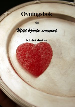 Övningsbok till mitt hjärta serverat : kärleksboken