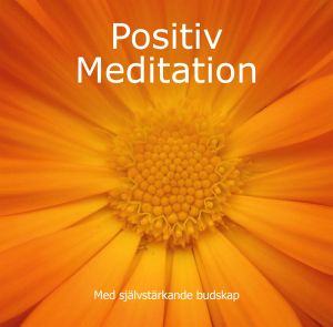 Positiv meditation : med självstärkande budskap