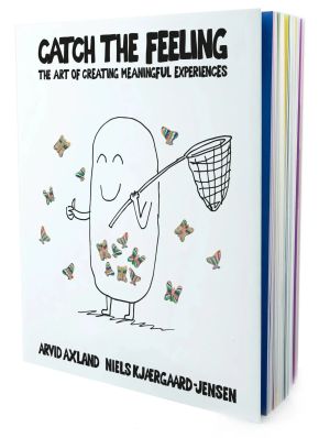 Catch the feeling : the art of creating meaningful experiences
