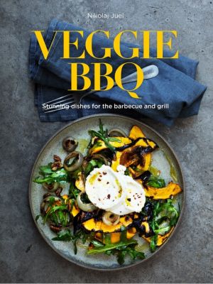 Veggie Bbq : Stunning dishes for the barbecue and grill
