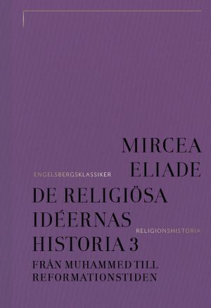 De religiösa idéernas historia 3, Från Muhammed till reformationstiden