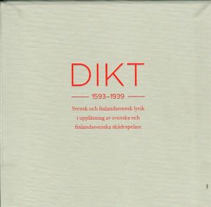 Dikt 1593-1939 : svensk och finlandssvensk lyrik i uppläsning av svenska och finlandssvenska skådespelare