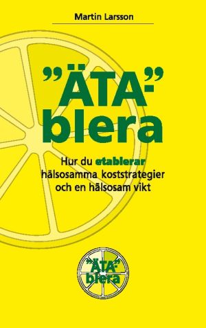 Ätablera : hur du etablerar hälsosamma koststrategier och en hälsosam vikt