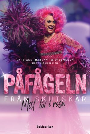 Påfågeln från Skutskär : mitt liv i rosa