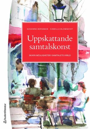Uppskattande samtalskonst : skapa möjligheter i samtalets värld