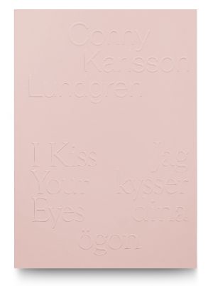 Conny Karlsson Lundgren: Jag kysser dina ögon / I Kiss Your Eyes