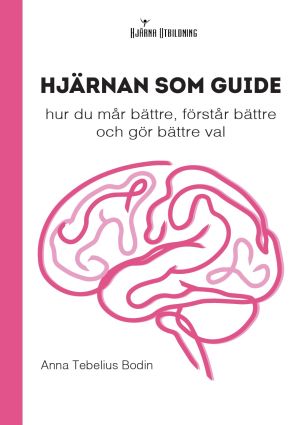 Hjärnan som guide: hur du mår bättre, förstår bättre och gör bättre val