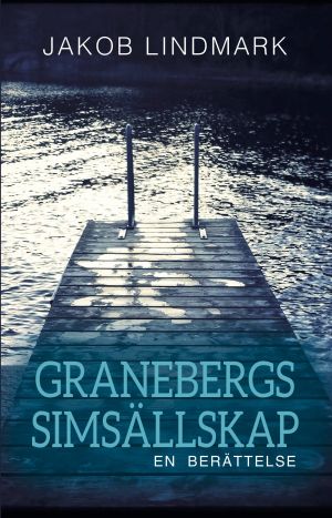 Granebergs Simsällskap : en berättelse