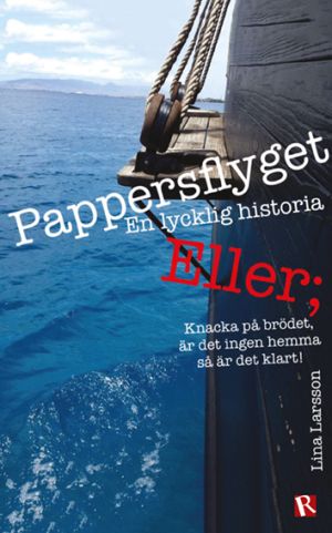 Pappersflyget : en lycklig historia ; eller, knacka på brödet, är det ingen hemma så är det klart!