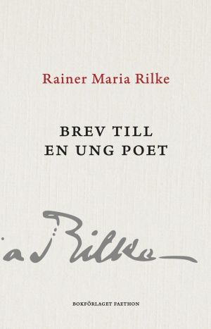 Brev till en ung poet : med breven från Franz Xaver Kappus