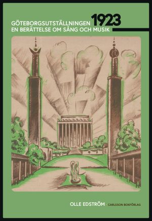 Göteborgsutställningen 1923 : en berättelse om sång och musik