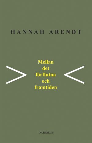 Mellan det förflutna och framtiden : åtta övningar i politiskt tänkande