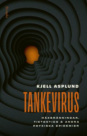 Tankevirus : häxbränningar, Tiktoktics och andra psykiska epidemier