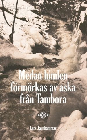 Medan himlen förmörkas av aska från Tambora : Medan himlen förmörkas av ask