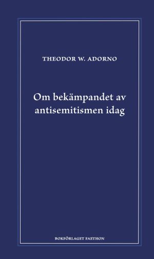 Om bekämpandet av antisemitismen idag : ett föredrag