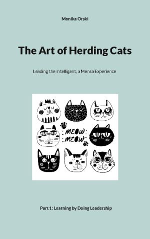 The Art of Herding Cats : 1. Learning by Doing Leadership