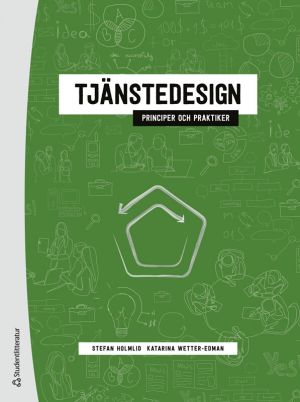 Tjänstedesign : principer och praktiker