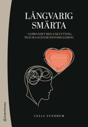 Långvarig smärta : sambandet med anknytning, trauma och emotionsreglering
