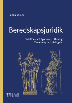 Beredskapsjuridik : totalförsvarsfrågor inom offentlig förvaltning och näringsliv