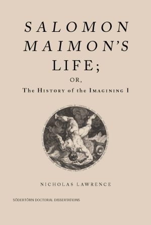 Salomon Maimon's Life; or, the History of the Imagining I