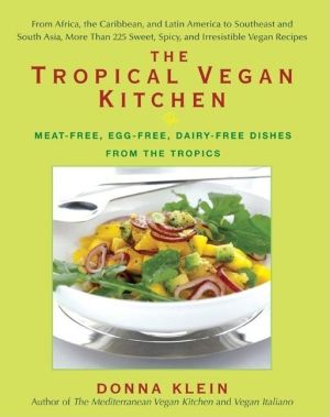 Tropical Vegan Kitchen: Meat-Free, Egg-Free, Dairy-Free Dishes From The Tropics