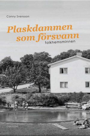 Plaskdammen som försvann : folkhemsminnen