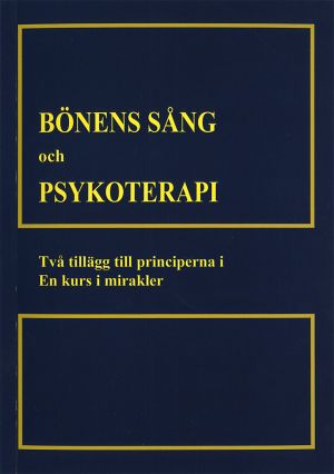 Bönens sång och psykoterapi : två tillägg till till principerna i En kurs i mirakler