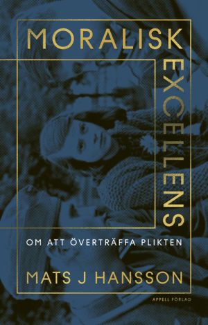 Moralisk excellens. Om att överträffa plikten