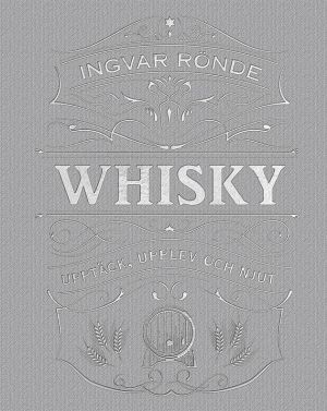 Whisky : upptäck, upplev och njut
