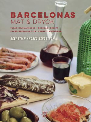Barcelonas mat och dryck : tapas, husmanskost, vermut, kvarterskrogar, vin