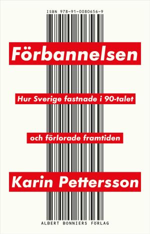 Förbannelsen : hur Sverige fastnade i 90-talet och förlorade framtiden
