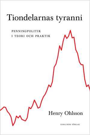 Tiondelarnas tyranni : penningpolitik i teori och praktik