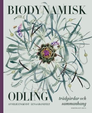Biodynamisk odling : trädgårdar och sammanhang