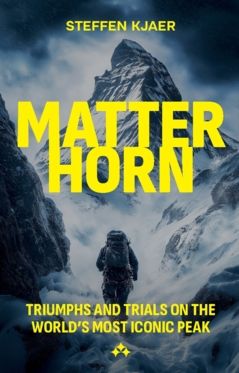 Matterhorn  : triumphs and trials of the world's most Iconic peak