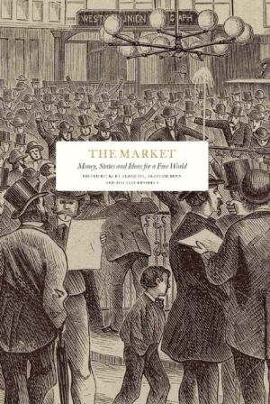 The market : money, states and ideas for a free world