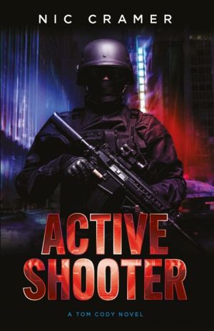 Active Shooter : a Tom Cody novel