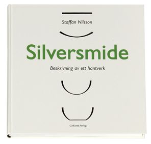 Silversmide : beskrivning av ett hantverk