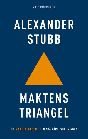 Maktens triangel : om maktbalansen i den nya världsordningen