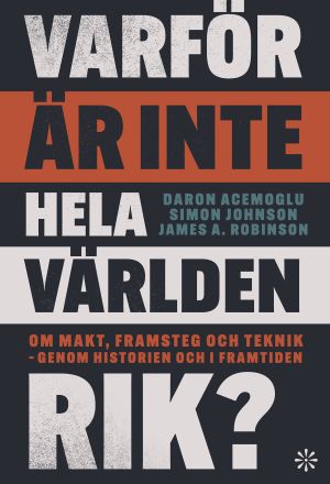 Varför är inte hela världen rik? : om makt, framsteg och teknik