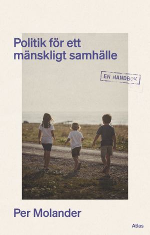Politik för ett mänskligt samhälle : en handbok